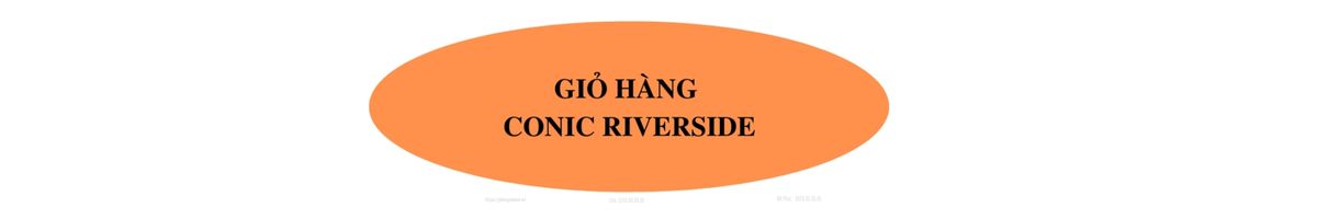 GIỎ HÀNG CĂN HỘ CONIC RIVERISE