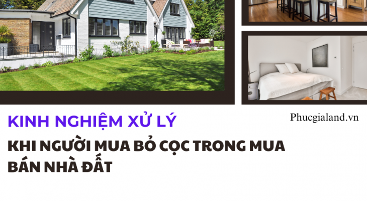 KINH NGHIỆM XỬ LÝ KHI NGƯỜI MUA BỎ CỌC TRONG MUA BÁN NHÀ ĐẤT