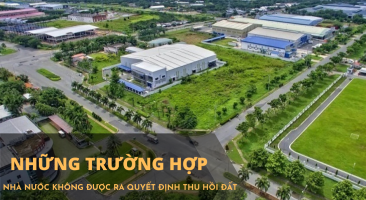 NHỮNG TRƯỜNG HỢP- NHÀ NƯỚC KHÔNG ĐƯỢC RA QUYẾT ĐỊNH THU HỒI ĐẤT NĂM 2023